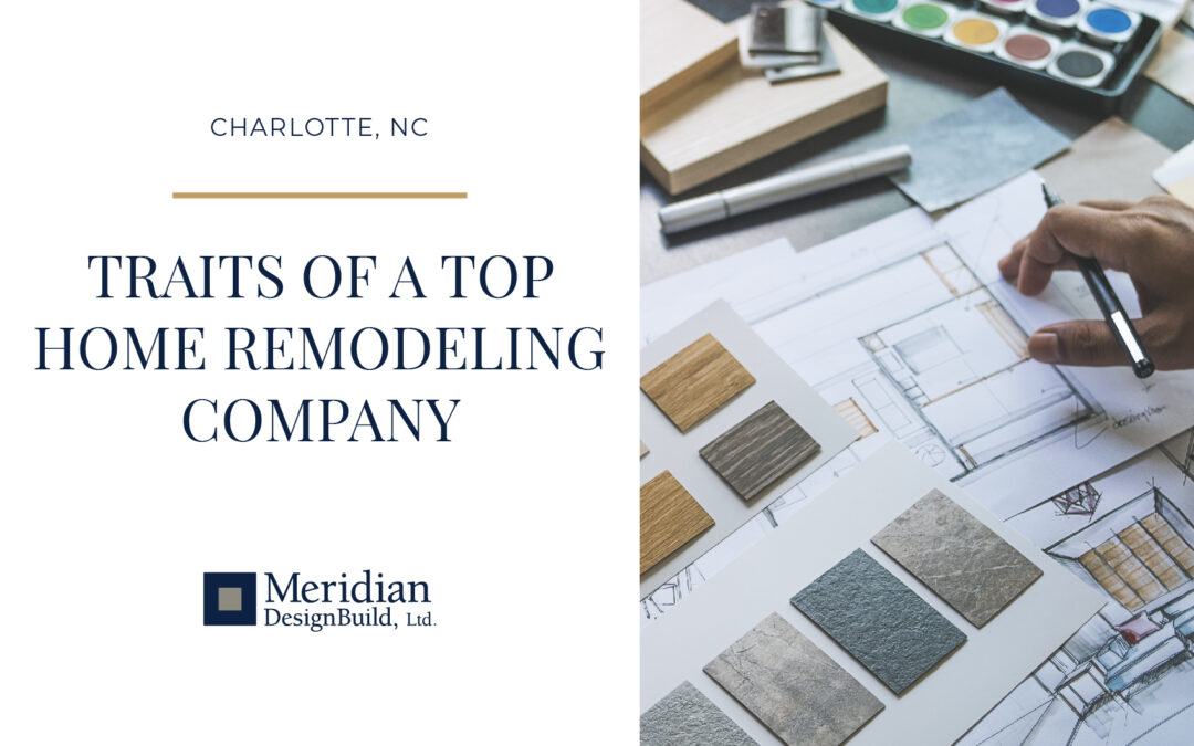 Six Winning Traits of a Top Home Remodeling Company